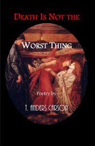 Death Is Not the Worst Thing Death Is Not the Worst Thing